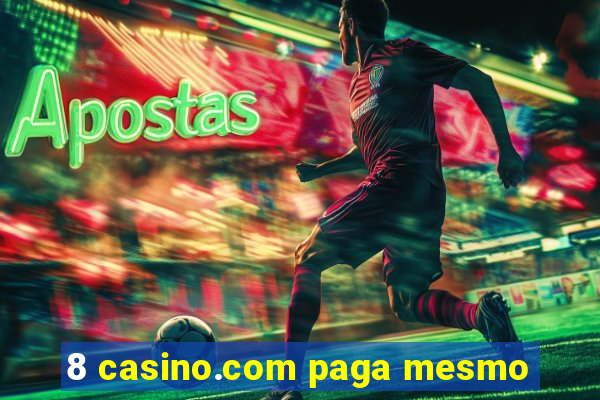 8 casino.com paga mesmo